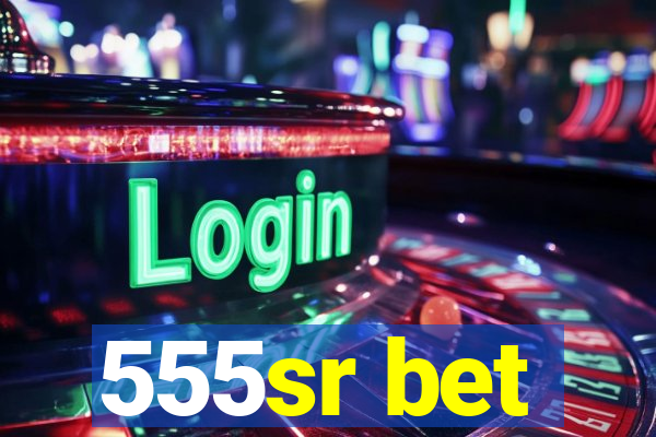 555sr bet